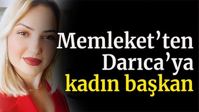 Memleket’ten Darıca’ya kadın başkan